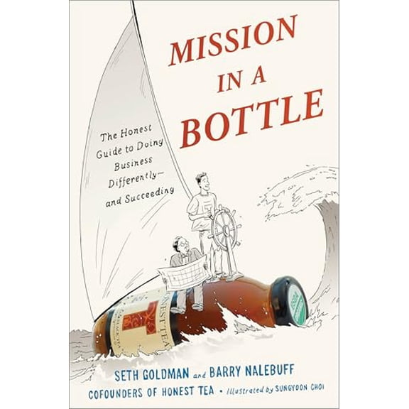 Pre-Owned Mission in a Bottle: The Honest Guide to Doing Business Differently--and Succeeding, 9780770437497, 0770437494, Hardcover, First Edition edition