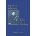 thumbnail image 2 of Christians in Society: Luther, the Bible, and Social Ethics, (Paperback), 2 of 2