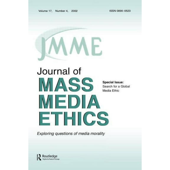 Journal of Mass Media Ethics Search for A Global Media Ethic: A Special Issue of the journal of Mass Media Ethics, Book 17, (Paperback)