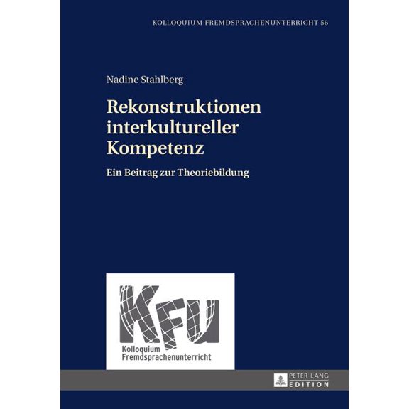 Kolloquium Fremdsprachenunterricht Rekonstruktionen interkultureller Kompetenz: Ein Beitrag zur Theoriebildung, Book 56, (Hardcover)