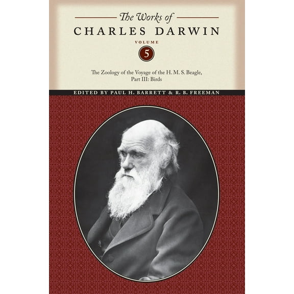 Works of Charles Darwin The Works of Charles Darwin, Volume 5: The Zoology of the Voyage of the H. M. S. Beagle, Part III: Birds, Book 13, (Paperback)