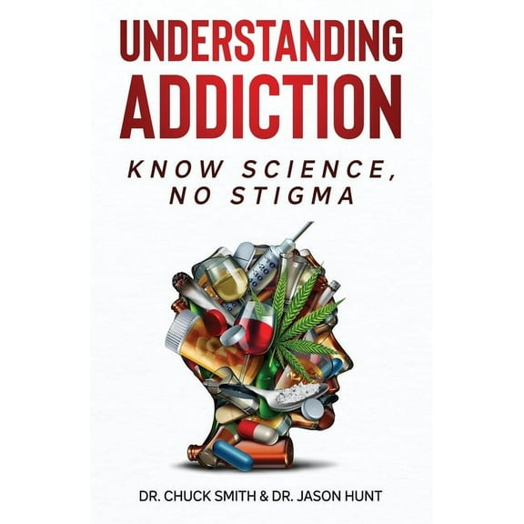 Understanding Addiction: Know Science, No Stigma, (Paperback)