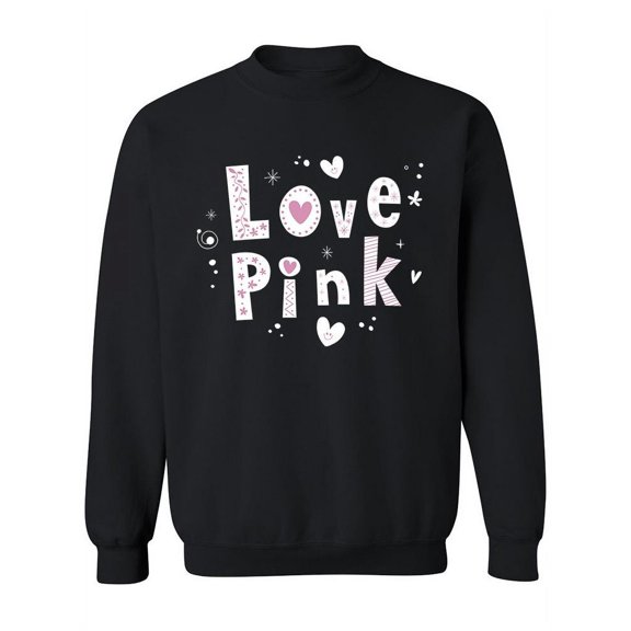 Love Pink. Sweatshirt Women -Image by Shutterstock, Female 4X-Large