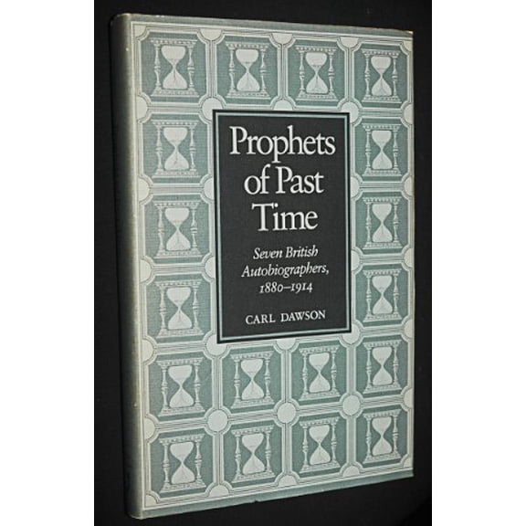 Pre-Owned Prophets of Past Time: Seven Autobiographers, 1880-1914, 9780801835872, 0801835879, Hardcover, First Edition edition