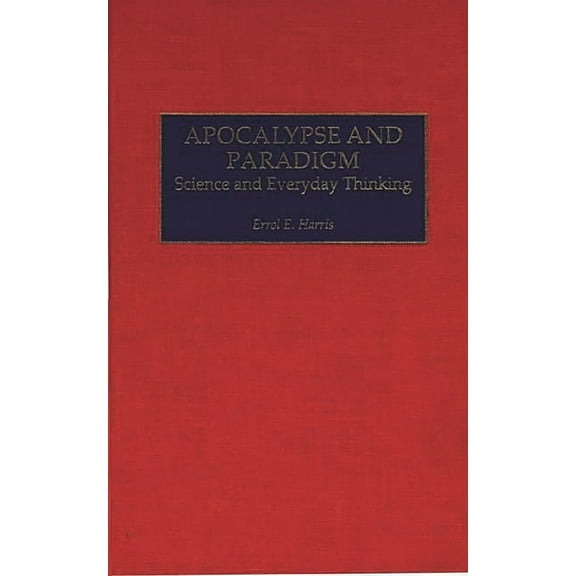 Apocalypse and Paradigm: Science and Everyday Thinking, (Hardcover)