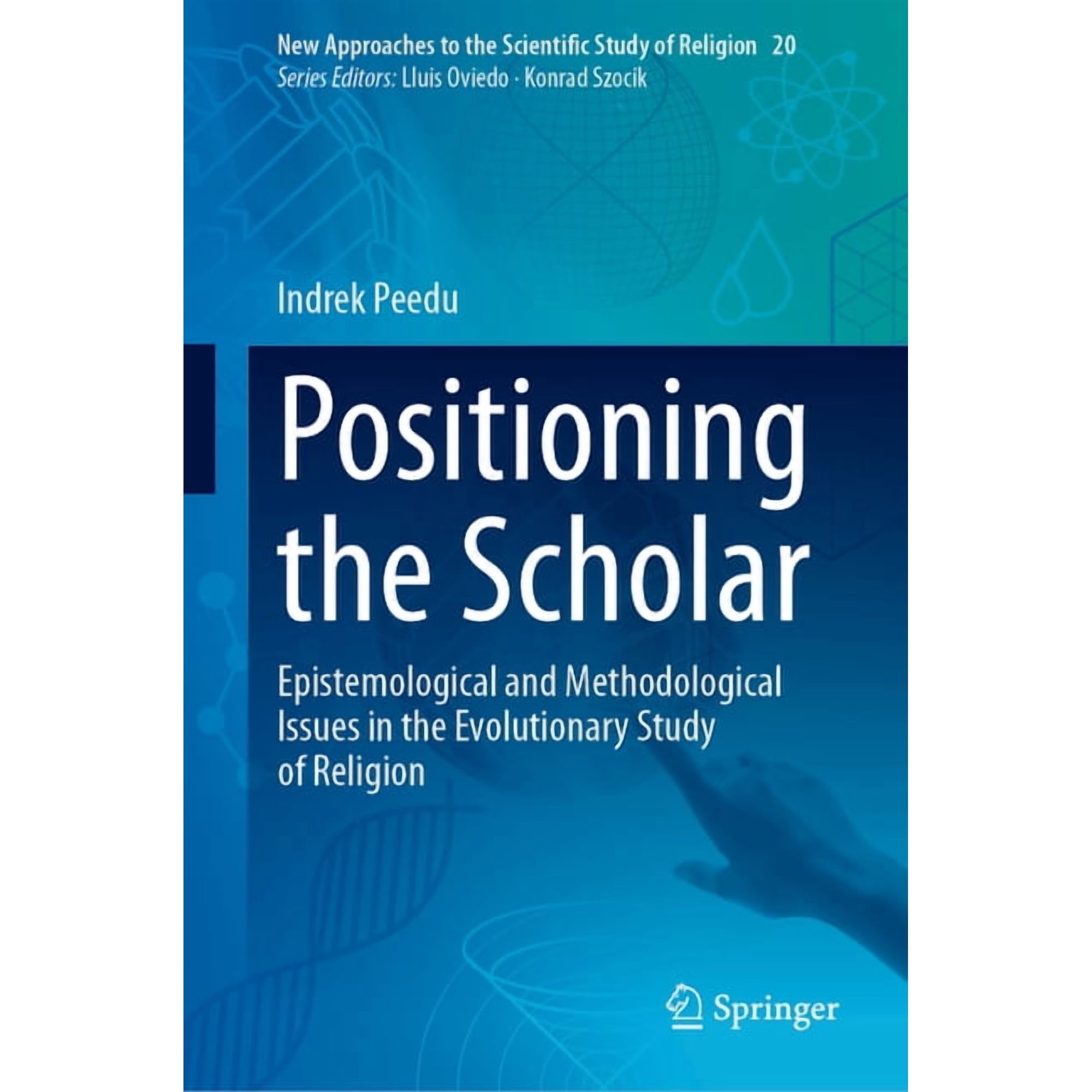 New Approaches to the Scientific Study o Positioning the Scholar: Epistemological and Methodological Issues in the Evolutionary Study of Religion Book 20 (Hardcover)
