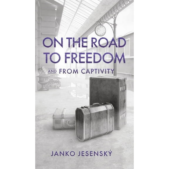 On the Road to Freedom: and From Captivity, (Hardcover)