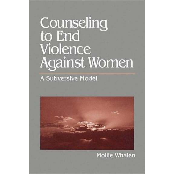 Counseling to End Violence Against Women: A Subversive Model, (Paperback)