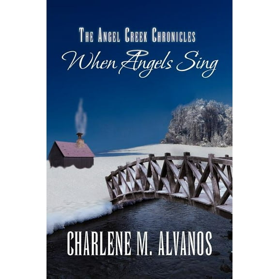 Angel Creek Chronicles : When Angels Sing