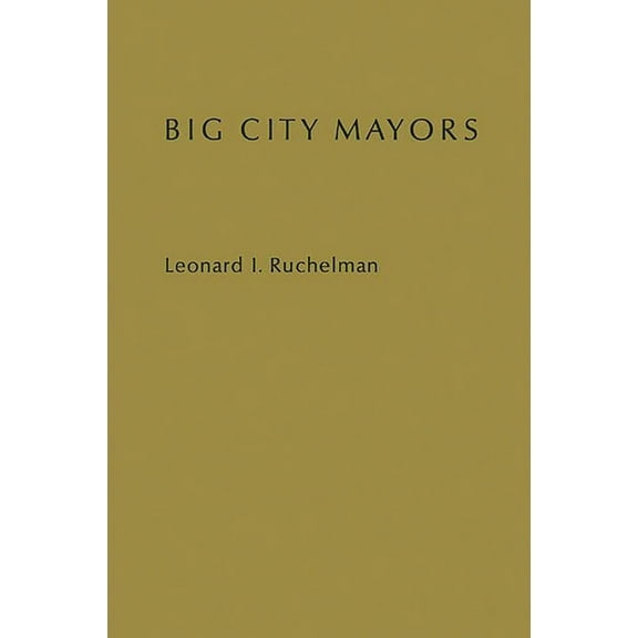 Big City Mayors: The Crisis in Urban Politics, (Hardcover)