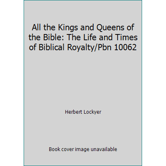 Pre-Owned All the Kings and Queens of the Bible: The Life and Times of Biblical Royalty/Pbn 10062 (Hardcover) 0310280702 9780310280705