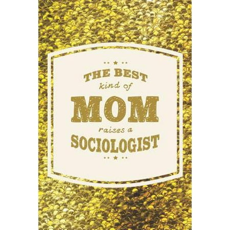 The Best Kind Of Mom Raises A Sociologist: Family life grandpa dad men father's day gift love marriage friendship parenting wedding divorce Memory dat