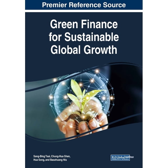 Green Finance for Sustainable Global Growth Paperback 1522586288 9781522586289 Tsai, Sang-Bing