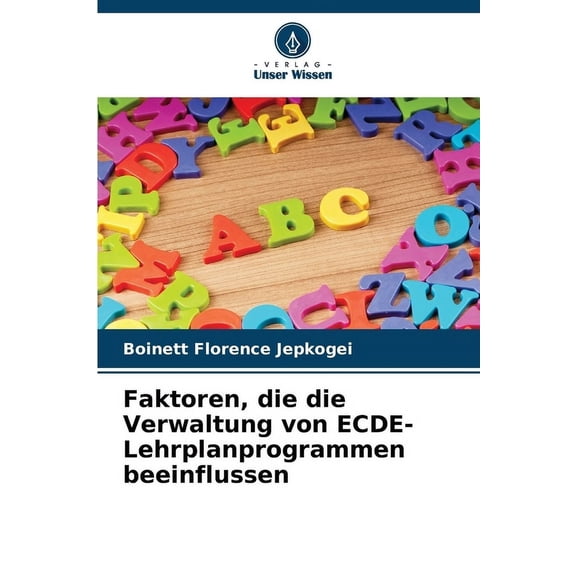 Faktoren, die die Verwaltung von ECDE-Lehrplanprogrammen beeinflussen, (Paperback)