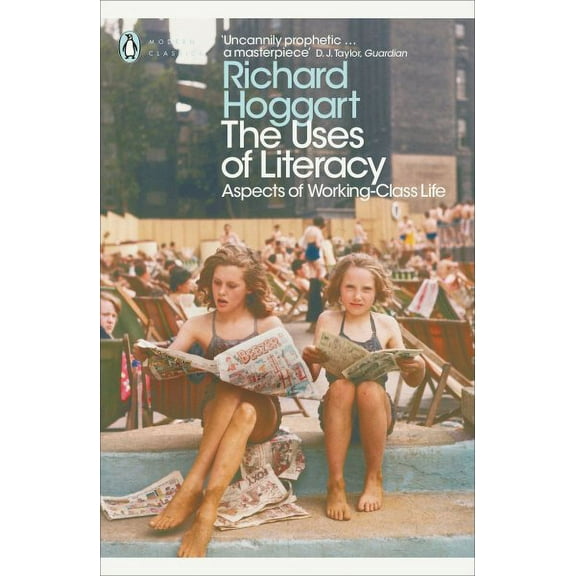 Modern Classics the Uses of Literacy : Aspects Of Working-lass Life