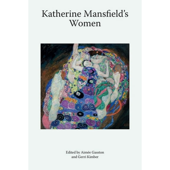 Katherine Mansfield Studies Katherine Mansfield's Women, (Hardcover)