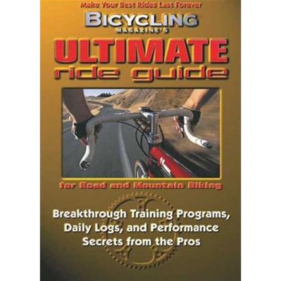 Pre-Owned Bicycling Magazine's Ultimate Ride Guide: Programs, Tips, and Techniques to Enjoy Cycling Year-Round (Paperback)