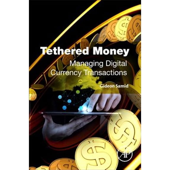 Pre-Owned Tethered Money: Managing Digital Currency Transactions, (Paperback)