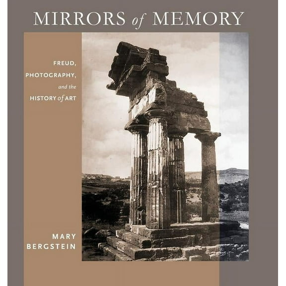 Cornell Studies in the History of Psychi Mirrors of Memory: Freud, Photography, and the History of Art, (Hardcover)