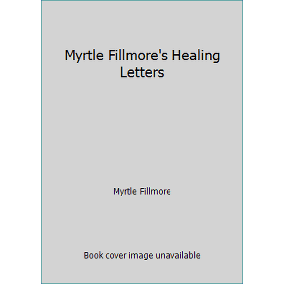Pre-Owned Myrtle Fillmore's Healing Letters, 9780871591036, 0871591030, Hardcover,