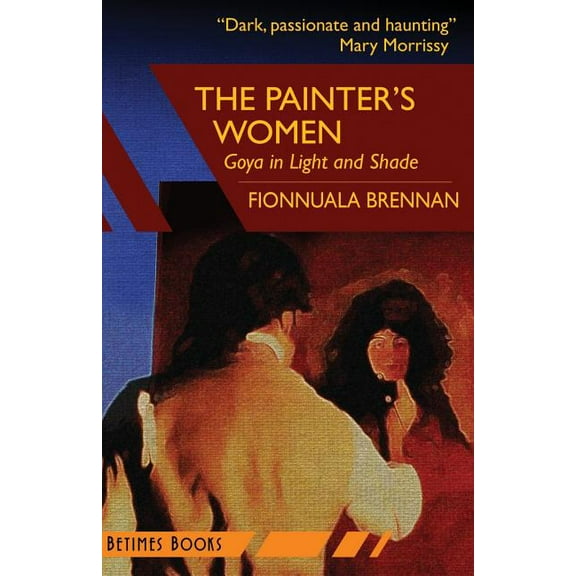 The Painter's Women: Goya in Light and Shade, (Paperback)