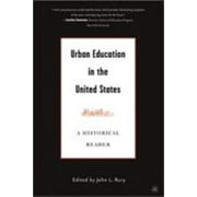 Urban Education in the United States: A Historical Reader [Paperback - Used]