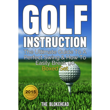 Golf Instruction : The Ultimate Guide To A Perfect Swing & How To Easily Break 90 Boxed Set - (Best Golf Ball For 90 100 Swing Speed)