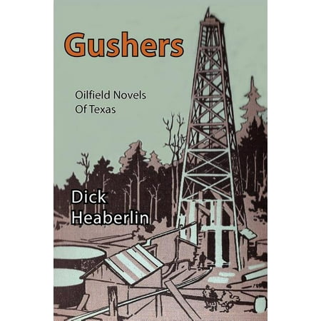 Cavalcade of Oilfield Novels: Gushers : Oilfield Novels of Texas (Paperback)