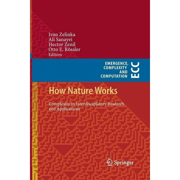 Emergence, Complexity and Computation How Nature Works: Complexity in Interdisciplinary Research and Applications, Book 5, (Paperback)