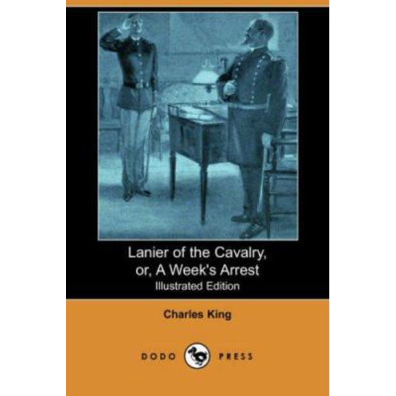 Pre-Owned Lanier of the Cavalry, Or, a Week's Arrest (Illustrated Edition) (Dodo Press) (Paperback) 1406519391 9781406519396