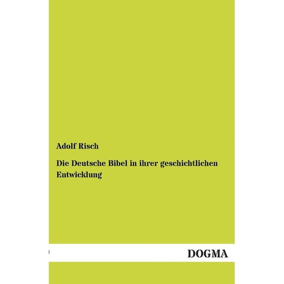Die Deutsche Bibel in ihrer geschichtlichen Entwicklung (Paperback)