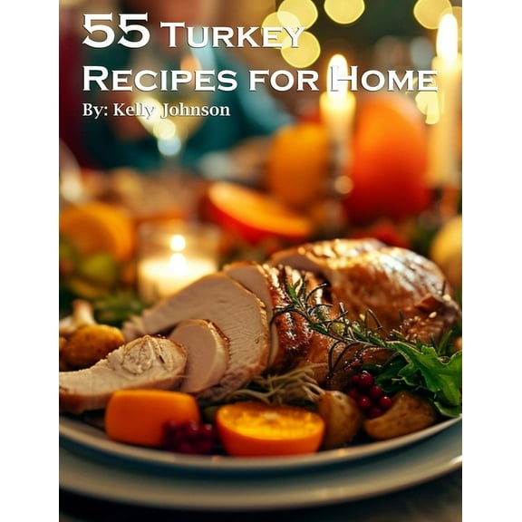 55 Turkey Recipes for Home, (Paperback)