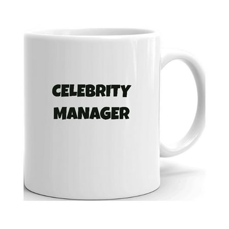 

Celebrity Manager Fun Style Ceramic Dishwasher And Microwave Safe Mug By Undefined Gifts