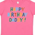 thumbnail image 4 of Inktastic Happy Birthday Daddy Boys or Girls Toddler T-Shirt, 4 of 5