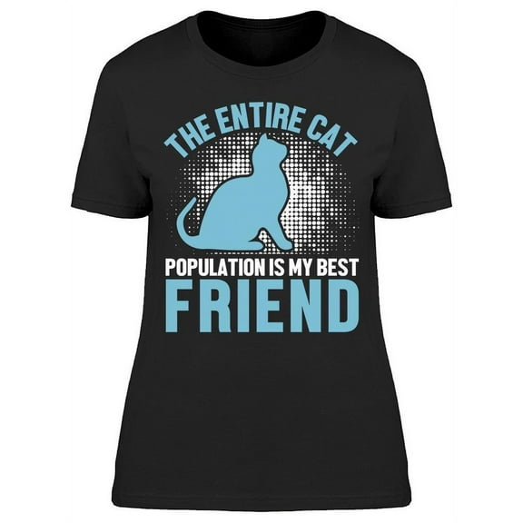 Cat Population Is My Best Friend T-Shirt Women -Image by Shutterstock, Female Medium