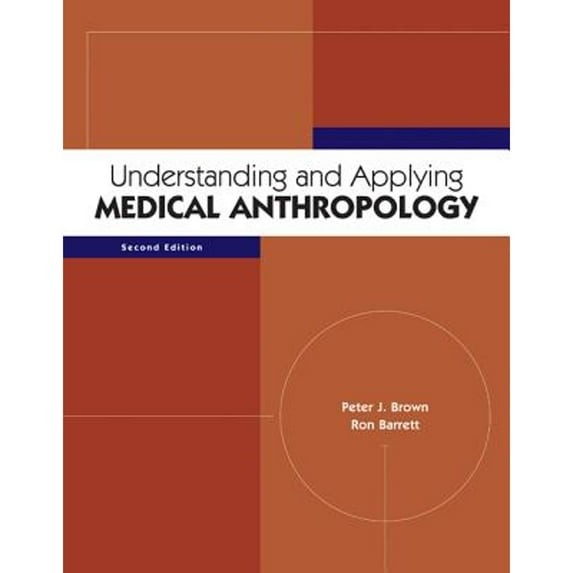 Pre-Owned Understanding and Applying Medical Anthropology, Brown, Peter, Barrett, Ron