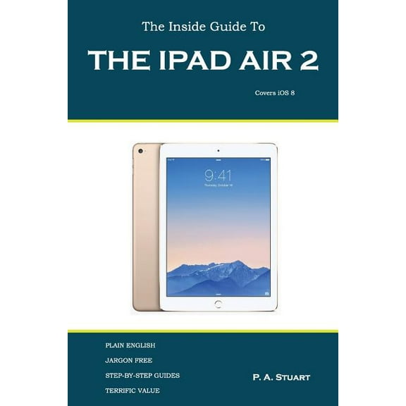 The Inside Guide to the iPad Air 2 (Paperback)