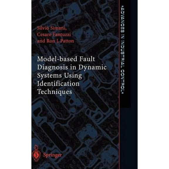 Advances in Industrial Control Model-Based Fault Diagnosis in Dynamic Systems Using Identification Techniques, (Hardcover)