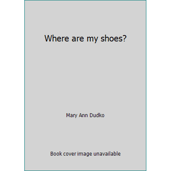 Pre-Owned Where are my shoes? (Paperback) 0782903754 9780782903751