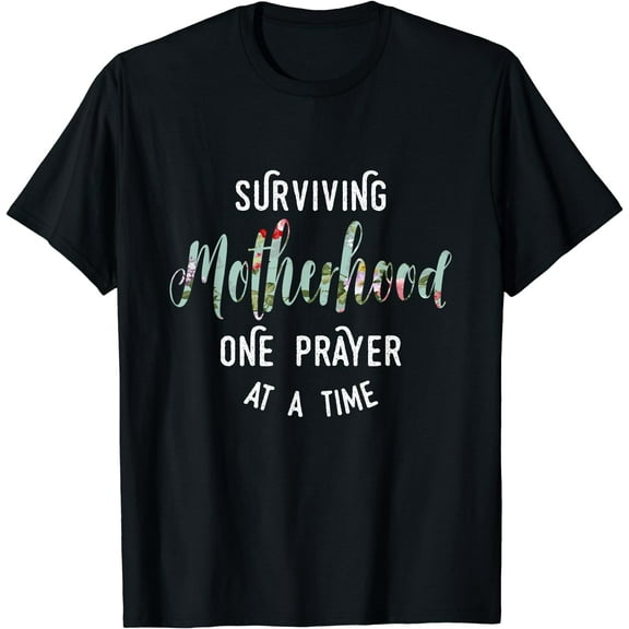 Surviving Motherhood One Prayer At A Time T-Shirt