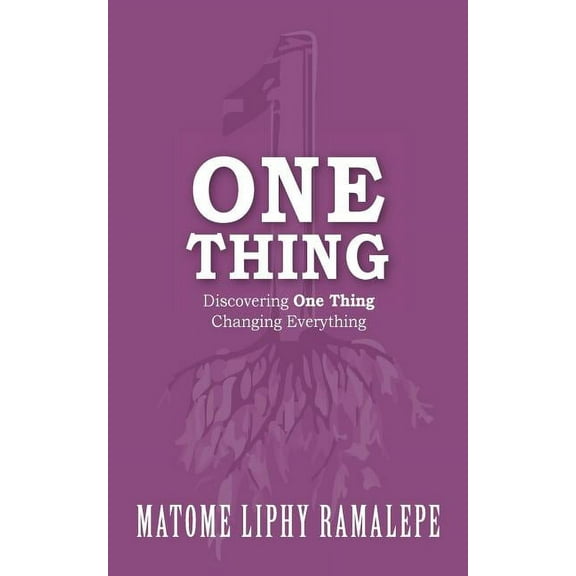 One Thing : Discovering One Thing. Changing Everything (Paperback)