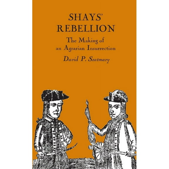 Shays' Rebellion : The Making of an Agrarian Insurrection (Paperback)