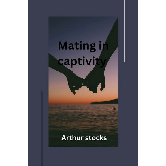 Mating in captivity (Paperback) by Arthur Stocks