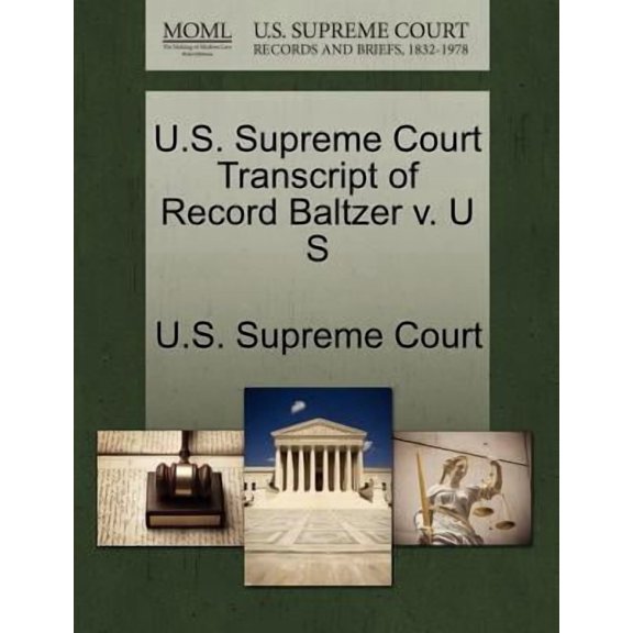 U.S. Supreme Court Transcript of Record Baltzer V. U S (Paperback)