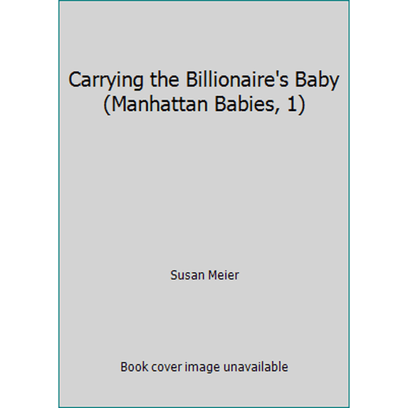Pre-Owned Carrying the Billionaire's Baby (Manhattan Babies, 1) (Unknown) 1335135235 9781335135230