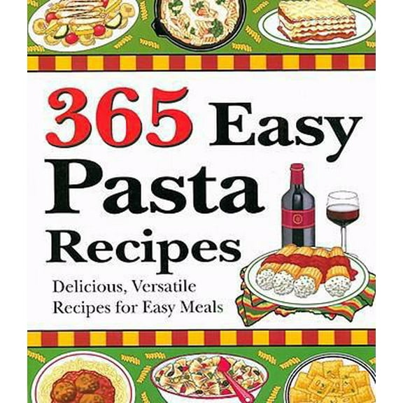Pre-Owned 365 Easy Pasta Recipes (Paperback) 1597690317 9781597690317