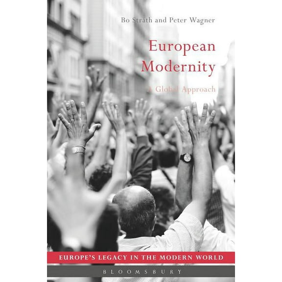 Europe's Legacy in the Modern World European Modernity: A Global Approach, (Hardcover)