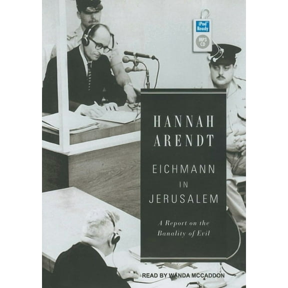 Eichmann in Jerusalem: A Report on the Banality of Evil (Audiobook)