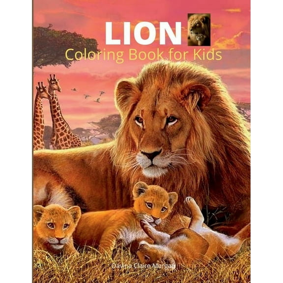 Lion Coloring Book for Kids: A Cute and Unique Coloring Pages with the King of Jungle for Boys, Girls and Kids Ages 3-8 , (Paperback)