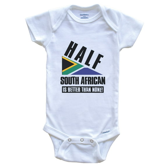 Half South African Is Better Than None Funny South Africa Baby Bodysuit, 0-3 Months White